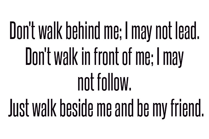 dont walk behind me